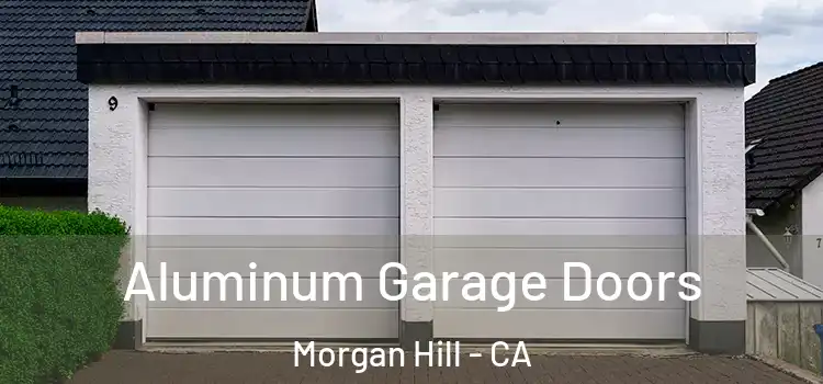  Aluminum Garage Doors Morgan Hill - CA