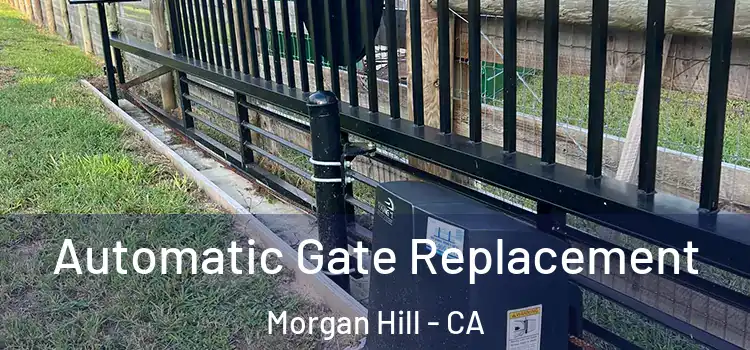 Automatic Gate Replacement Morgan Hill - CA