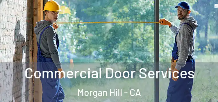Commercial Door Services Morgan Hill - CA