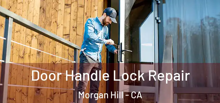 Door Handle Lock Repair Morgan Hill - CA