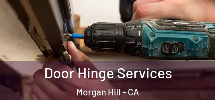 Door Hinge Services Morgan Hill - CA