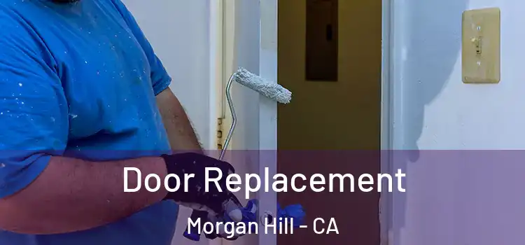 Door Replacement Morgan Hill - CA