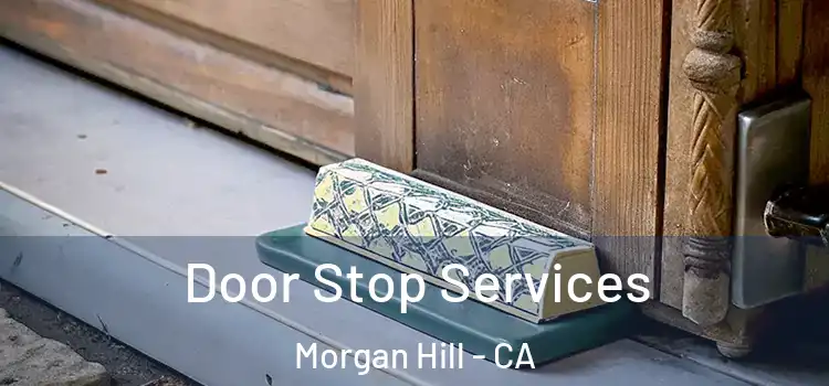 Door Stop Services Morgan Hill - CA
