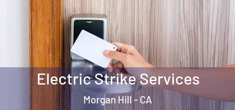 Electric Strike Services Morgan Hill - CA