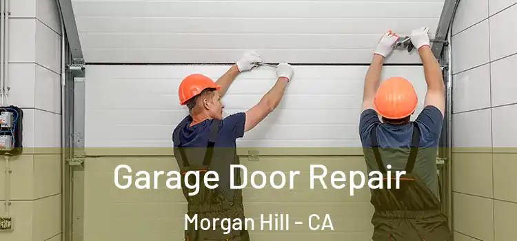  Garage Door Repair Morgan Hill - CA