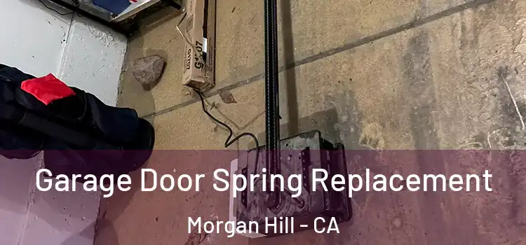  Garage Door Spring Replacement Morgan Hill - CA