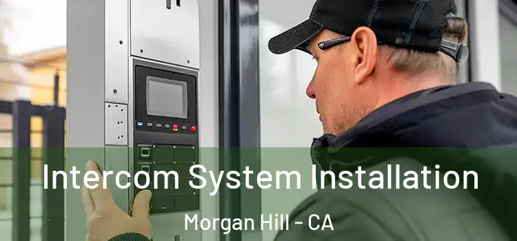 Intercom System Installation Morgan Hill - CA