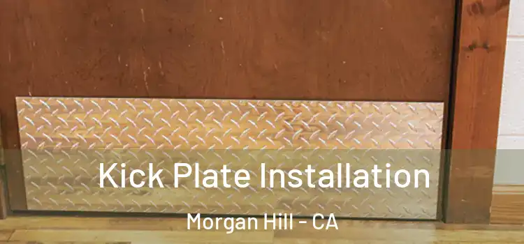 Kick Plate Installation Morgan Hill - CA