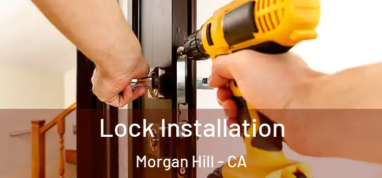 Lock Installation Morgan Hill - CA
