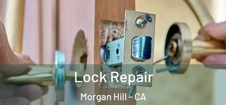 Lock Repair Morgan Hill - CA