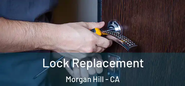 Lock Replacement Morgan Hill - CA