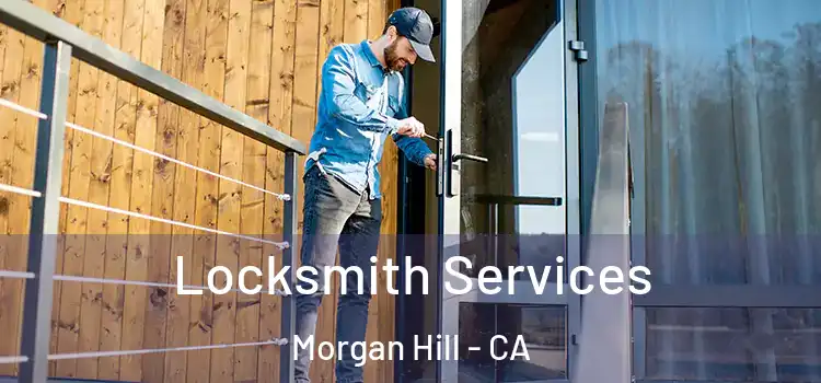 Locksmith Services Morgan Hill - CA