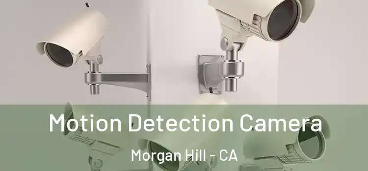  Motion Detection Camera Morgan Hill - CA