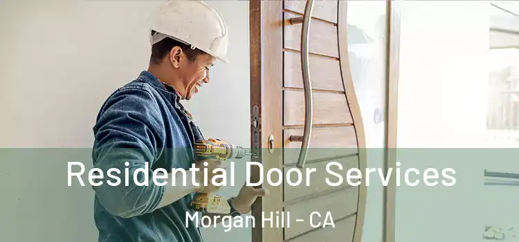 Residential Door Services Morgan Hill - CA