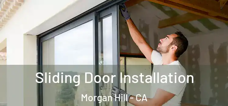 Sliding Door Installation Morgan Hill - CA