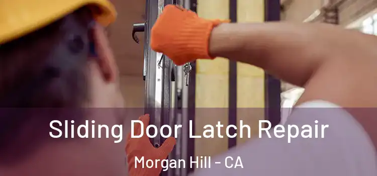 Sliding Door Latch Repair Morgan Hill - CA