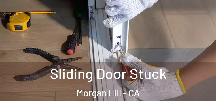 Sliding Door Stuck Morgan Hill - CA