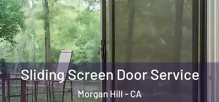 Sliding Screen Door Service Morgan Hill - CA