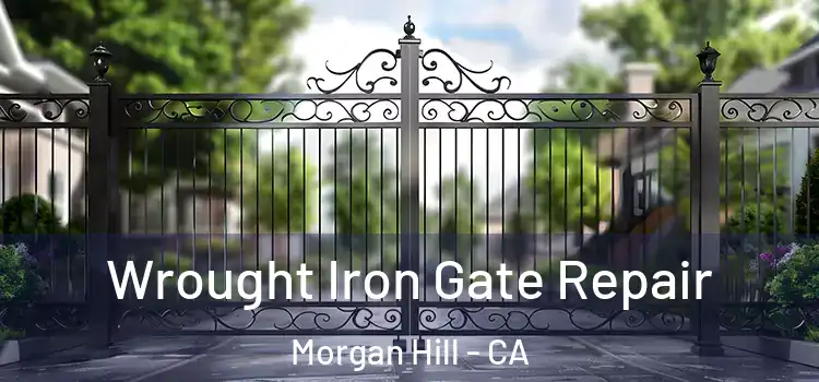 Wrought Iron Gate Repair Morgan Hill - CA